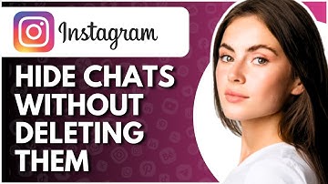 How To Hide Instagram Chats Without Deleting Them - Full Guide