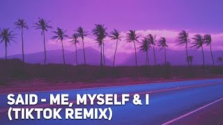 Said - Me, Myself & I (TikTok Remix) [1 hour]