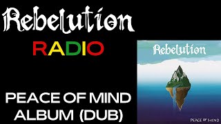 [#REBELUTION #RADIO] ALBUM - PEACE OF MIND (DUB VERSION) | REBELUTION | #ALAVIBEDECHEZNOUS ❤️💛💚