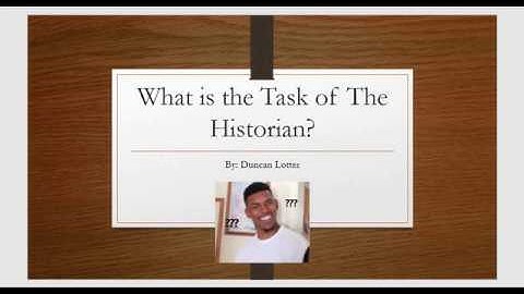 The Task of The Historian
