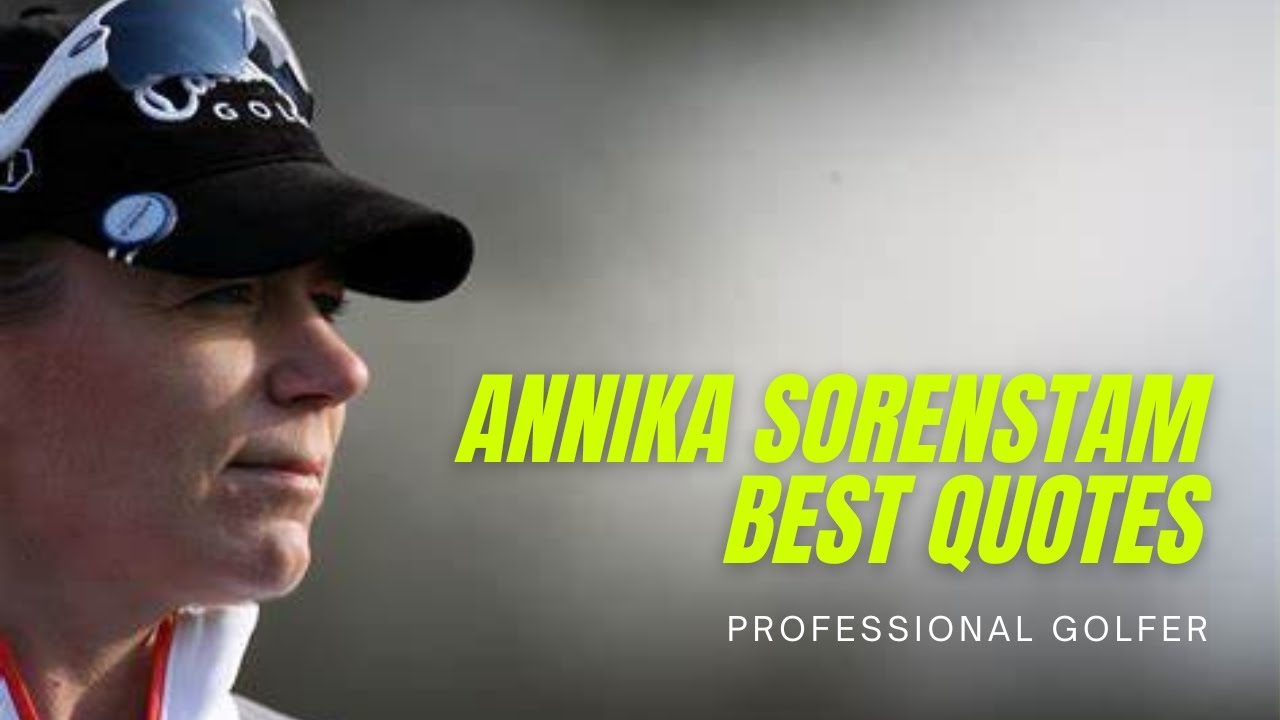 Annika Sorenstam Best Quotes - Professional Golfer - YouTube