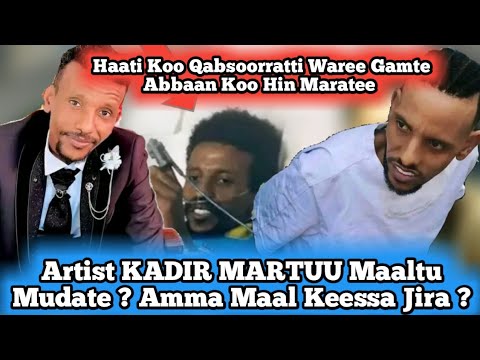 KADIR MARTUU Takkaa Maallaqa Oromoorraa Guurradhee Hin Beeku