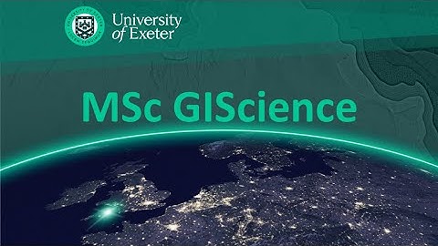 MSc Geographical Information Science GIS GIScience