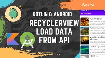 [Part 12] Android Development with Kotlin || Load data from API