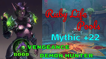 Mythic+ - Ruby Life Pools +22 - RLP - Vengeance Demon Hunter PoV - Dragonflight - Season 1 - WoW