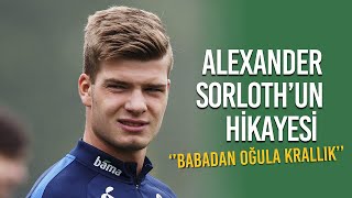 Kuzeyin Kralı: Alexander Sørloth'un Hikayesi | ''Babadan Oğula Krallık''