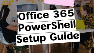 Set up Powershell to Manage Microsoft 365 Mailboxes & Rooms