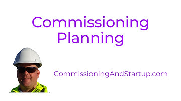 Commissioning and Startup - 3-Day Mini Course - Commissioning Planning