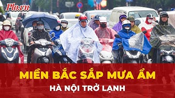 Bất ngờ trước hình thái thời tiết trở lạnh, Hà Nội mưa ẩm giữa tuần | Tin nhanh