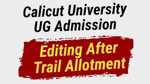 Calicut University UG Admission, Editing After Trail Allotment