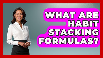What Are Habit Stacking Formulas? - Habit Hacks Hub