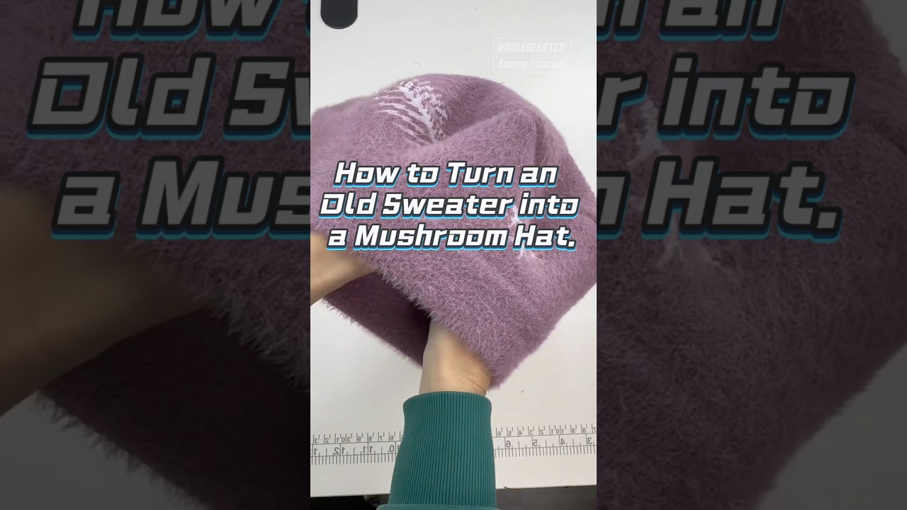 How to Turn an Old Sweater into a Mushroom Hat. #sewing #versatilesewin #sewinghacks #sewingtips