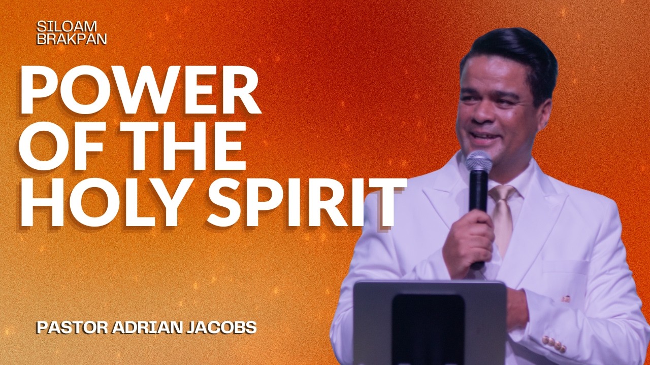 Living in the Power of the Holy Spirit | Pastor Adrian Jacobs | Siloam Brakpan