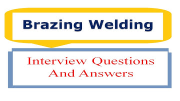 Brazing Welding Interview Questions & Answers