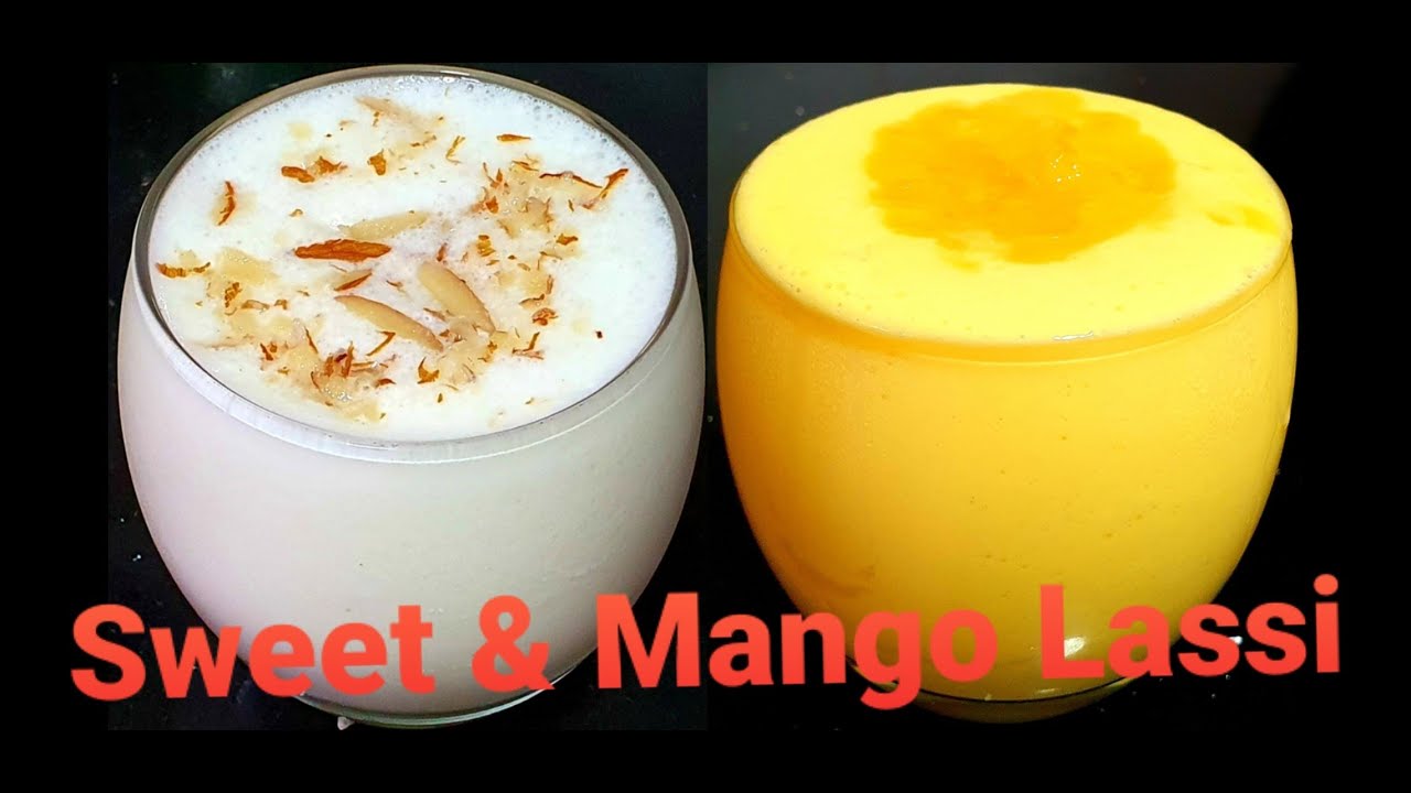 Sweet Lassi | Mango Lassi | Two Type of Lassi - YouTube