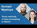 Gurtam meetup three methods of data processing in wialon