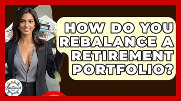 How Do You Rebalance A Retirement Portfolio? - Get Retirement Help