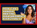 How Can I Handle Meeting Disagreements Effectively? - Social Success Club