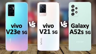 Vivo V23e 5G VS Vivo V21 5G VS Samsung Galaxy A52s