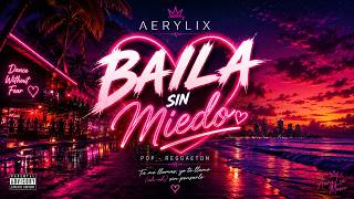 Aerylix - Baila Sin Miedo 💃🔥 