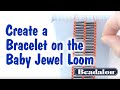 Create a Bracelet on the Baby Jewel Loom