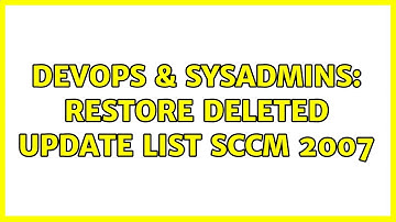 DevOps & SysAdmins: Restore Deleted Update List SCCM 2007