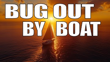 Bugging Out by Boat: The Ultimate Guide to Surviving Disasters on the Water - Prepper