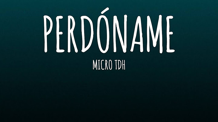 Micro TDH - Perdóname (Letra/Lyrics)