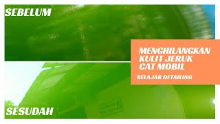 Cara Menghilangkan Kulit Jeruk Cat Mobil - Wet Sanding Orange Peel