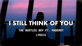 the bootleg boy - i still think of you (Lyrics) ft. Maberry