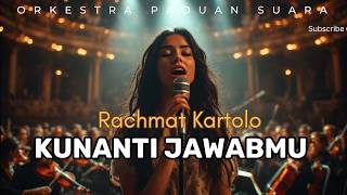 Kunanti Jawabmu  Rachmat Kartolo cover Versi Orkestra Paduan Suara