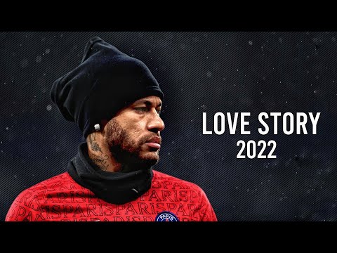 Neymar Jr 2022 Love Story Skills Goals HD 