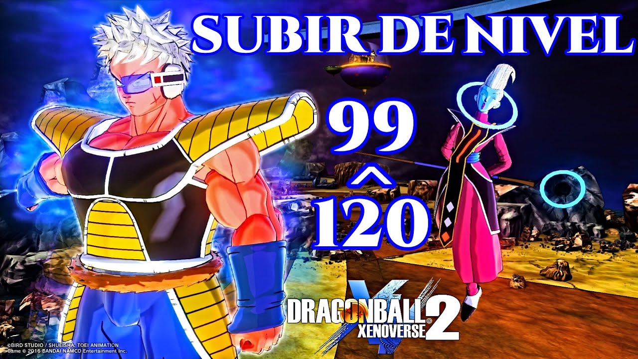 DRAGON BALL XENOVERSE 2 - Subir de nivel 99 a 120 / Level 99 a 120