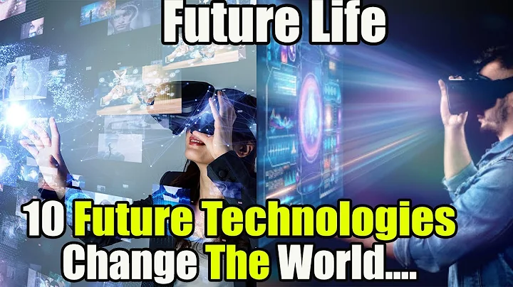 top 10 future technologies.|| technologies that will change the world.||10 emerging technologies..