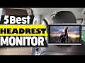 5 Best Headrest Monitor For Car You Can Buy