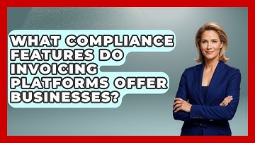What Compliance Features Do Invoicing Platforms Offer Businesses? | All About SaaS Finance News