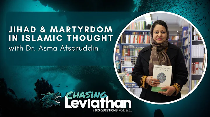 Jihad and Martyrdom in Islamic Thought with Dr. Asma Afsaruddin (Chasing Leviathan) #podcast #islam