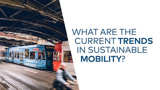 What are the Current Trends in Sustainable Mobility?