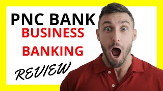 🔥 PNC Business Banking Review: Pros and Cons
