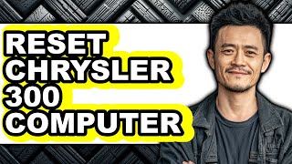 How To Reset Chrysler 300 Computer - Step By Step
