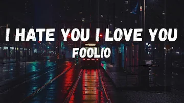 Foolio - I Hate You I Love You (Lyrics)