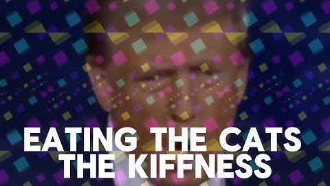 The Kiffness - Eating The Cats (Lyric Video)