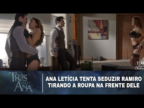 Três Vezes Ana - Ana Letícia tenta seduzir Ramiro tirando a roupa na frente dele