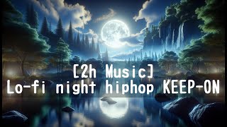 Lo-fi night hiphop 2h Mix ① [ Music / Chill Beats / Relax / Sleep / Study /work/cafe| Lo-fi hiphop ]