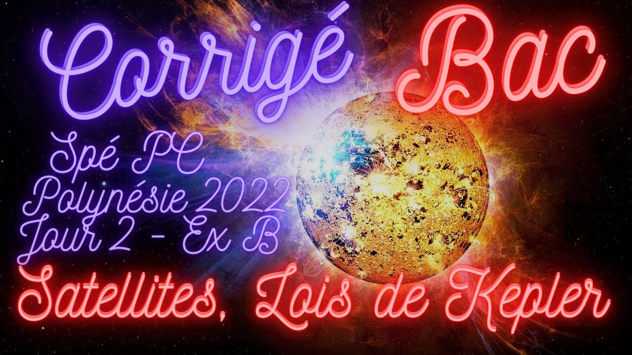 Satellites, lois de Kepler - Deuxième loi de Newton - Sujet Bac corrigé