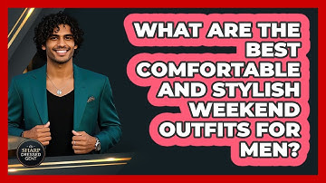 What Are The Best Comfortable And Stylish Weekend Outfits For Men? - The Sharp Dressed Gent