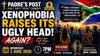 Padre's Post: XENOPHOBIA RAISES ITS UGLY HEAD! AGAIN?