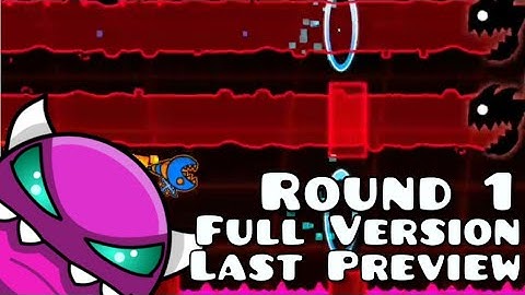 "Round 1 Full Version" Last Preview | Geometry Dash 2.11