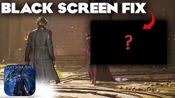 Lost Soul Aside How to fix Blackscreen or Bluescreen - Tutorial