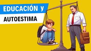 Cómo la EDUCACIÓN influye en la AUTOESTIMA Cómo la EDUCACIÓN influye en la AUTOESTIMA